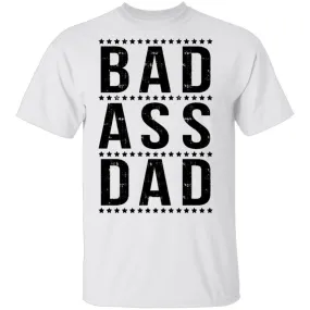 Bad Ass Dad T-Shirt