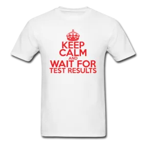 "Keep Calm and Wait for Test Results" (red) - Men's T-Shirt