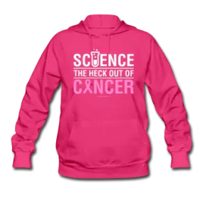 "Science The Heck Out Of Cancer" (White) - Women's Hoodie